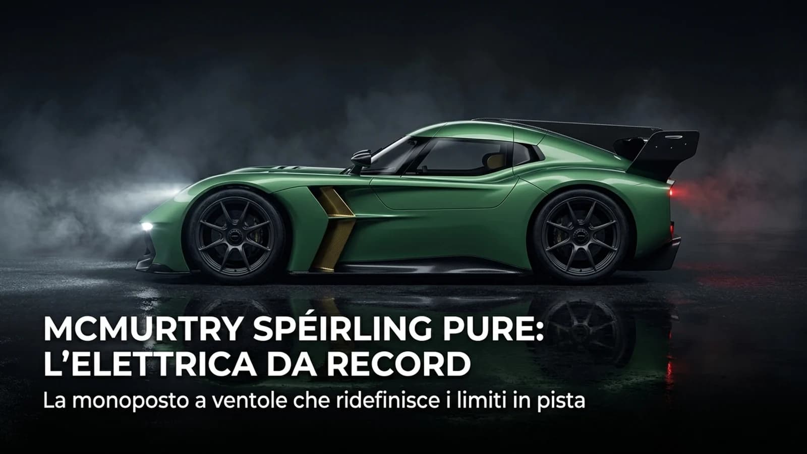 McMurtry Spéirling Pure verde e nera su sfondo scuro, automobile elettrica sportiva da record.